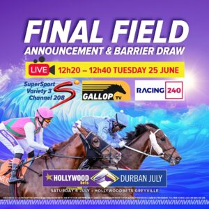 FINAL FIELD ANNOUCEMENT & BARRIER DRAW – HOLLYWOODBETS DURBAN JULY 2024